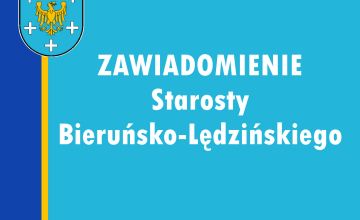 Zawiadomienie Starosty Bieruńsko-Lędzińskiego
