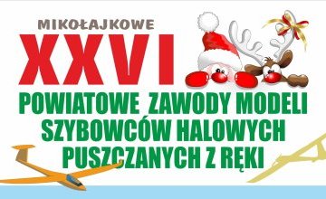 Mikołajkowe XXVI Powiatowe Zawody Modeli Szybowców Halowych Puszczanych z Ręki.