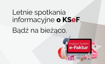 Letnie spotkania informacyjne o Krajowym Systemie e-faktur